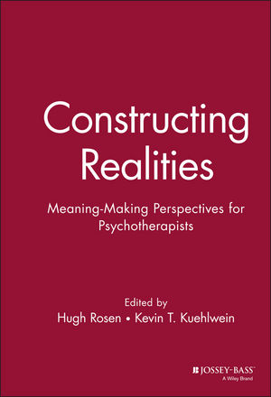 Constructing Realities: Meaning-Making Perspectives for Psychotherapists (0787901954) cover image