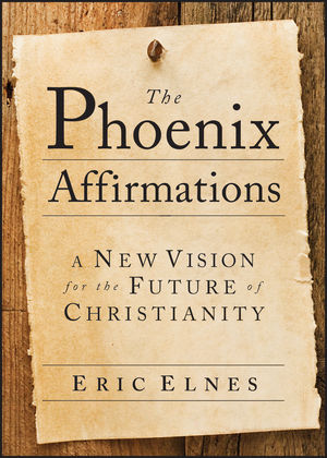 The Phoenix Affirmations: A New Vision for the Future of Christianity (1118041054) cover image