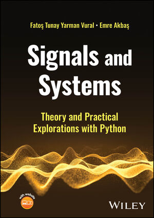 Signals And Systems Theory And Practical Explorations With Python Wiley