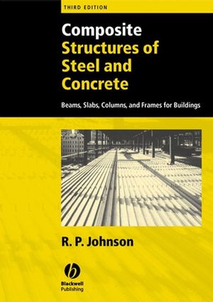 Composite Structures of Steel and Concrete: Beams, Slabs, Columns, and Frames for Buildings, 3rd Edition (1405100354) cover image