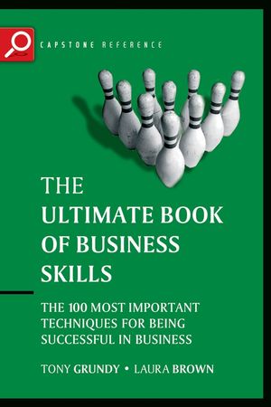 The Ultimate Book of Business Skills: The 100 Most Important Techniques for Being Successful in Business (1841125954) cover image