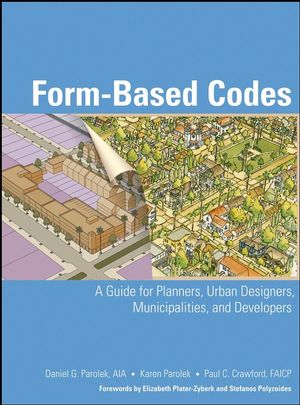 Form Based Codes: A Guide for Planners, Urban Designers, Municipalities, and Developers (0470049855) cover image