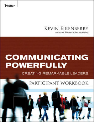 Communicating Powerfully Participant Workbook: Creating Remarkable Leaders (0470501855) cover image