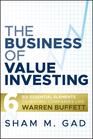 The Business of Value Investing: Six Essential Elements to Buying Companies Like Warren Buffett (0470553855) cover image