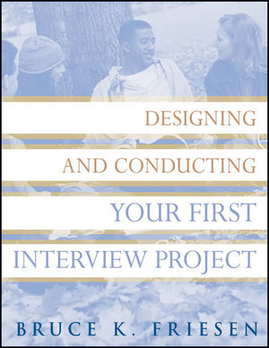 Designing and Conducting Your First Interview Project (0470595655) cover image