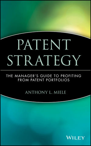 Patent Strategy: The Manager's Guide to Profiting from Patent Portfolios (0471390755) cover image