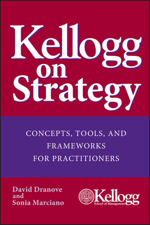 Kellogg on Strategy: Concepts, Tools, and Frameworks for Practitioners (0471478555) cover image