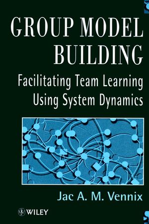 Group Model Building : Facilitating Team Learning Using System Dynamics (0471953555) cover image