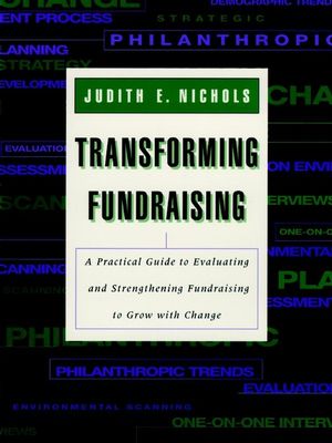 Transforming Fundraising: A Practical Guide to Evaluating and Strengthening Fundraising to Grow with Change (0787944955) cover image