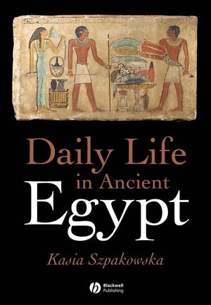 Daily Life in Ancient Egypt (1405118555) cover image