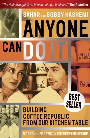 Anyone Can Do It: Building Coffee Republic from Our Kitchen Table - 57 Real Life Laws on Entrepreneurship (1841127655) cover image