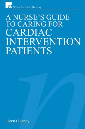 A Nurse's Guide to Caring for Cardiac Intervention Patients (0470019956) cover image