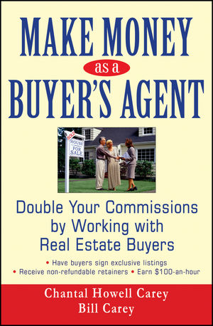 Make Money as a Buyer's Agent: Double Your Commissions by Working with Real Estate Buyers (0470051256) cover image