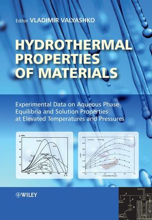 Hydrothermal Properties of Materials: Experimental Data on Aqueous Phase Equilibria and Solution Properties at Elevated Temperatures and Pressures (0470094656) cover image