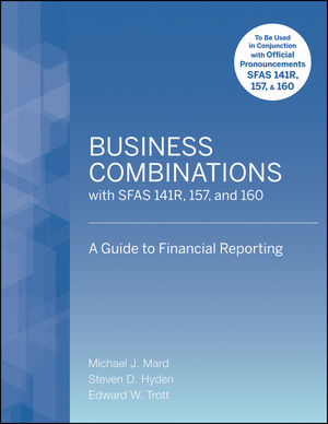 Business Combinations with SFAS 141 R, 157, and 160: A Guide to Financial Reporting (0470497556) cover image