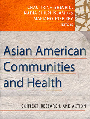 Asian American Communities and Health: Context, Research, Policy, and Action (0470505656) cover image