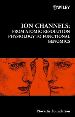 Ion Channels: From Atomic Resolution Physiology to Functional Genomics (0470843756) cover image
