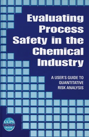 Evaluating Process Safety in the Chemical Industry: A User's Guide to Quantitative Risk Analysis (0470935456) cover image
