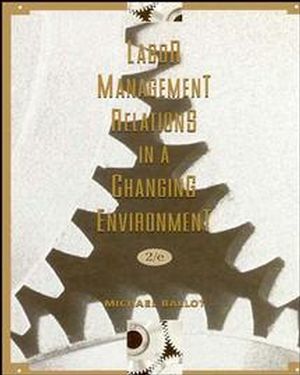 Labor-Management Relations in a Changing Environment, 2nd Edition (0471111856) cover image