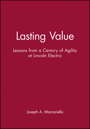 Lasting Value: Lessons from a Century of Agility at Lincoln Electric (0471330256) cover image