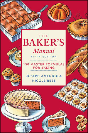 The Baker's Manual: 150 Master Formulas for Baking, 5th Edition (0471405256) cover image