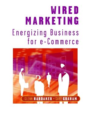 Wired Marketing: Energizing Business for e-Commerce (0471496456) cover image