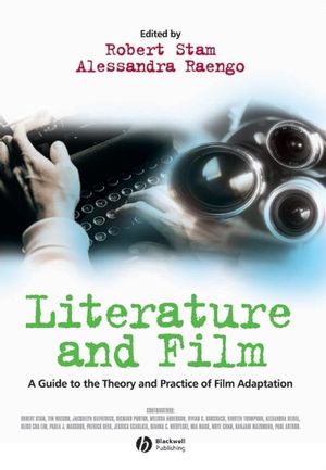 Literature and Film: A Guide to the Theory and Practice of Film Adaptation (0631230556) cover image