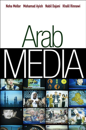 Arab Media: Globalization and Emerging Media Industries (0745645356) cover image