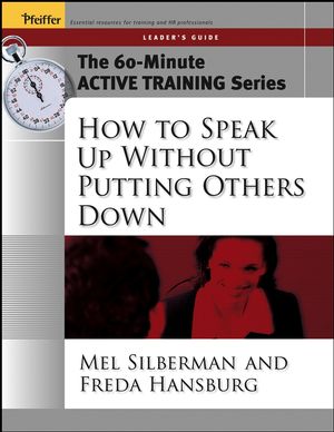 The 60-Minute Active Training Series: How to Speak Up Without Putting Others Down, Leader's Guide (0787973556) cover image