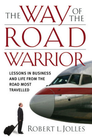 The Way of the Road Warrior: Lessons in Business and Life from the Road Most Traveled (0787981656) cover image
