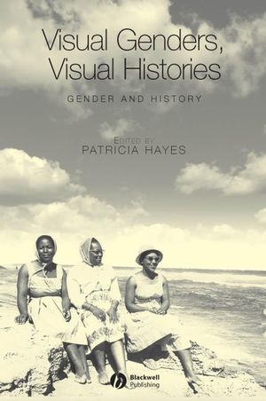 Visual Genders, Visual Histories: A Special Issue of Gender & History  (1405146656) cover image