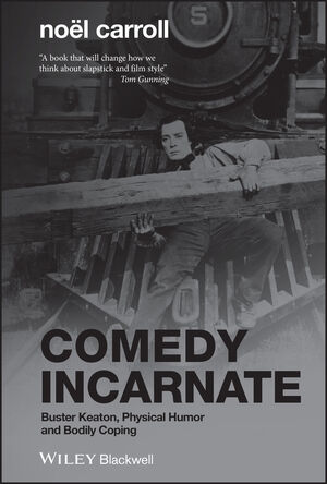 Comedy Incarnate: Buster Keaton, Physical Humor, and Bodily Coping (1405155256) cover image