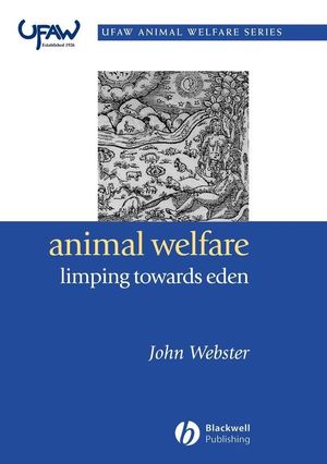 Animal Welfare: Limping Towards Eden: A Practical Approach to Redressing the Problem of Our Dominion Over the Animals (1405171456) cover image