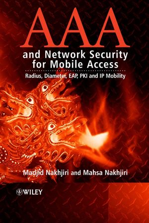 AAA and Network Security for Mobile Access: Radius, Diameter, EAP, PKI and IP Mobility (0470017457) cover image