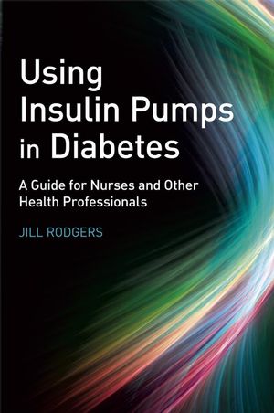 Using Insulin Pumps in Diabetes: A Guide for Nurses and Other Health Professionals (0470059257) cover image