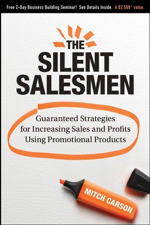 The Silent Salesmen: Guaranteed Strategies for Increasing Sales and Profits Using Promotional Products (0470270357) cover image