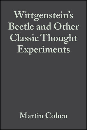 Wittgenstein's Beetle and Other Classic Thought Experiments (0470777257) cover image