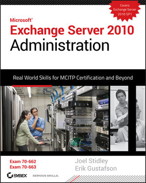 Exchange Server 2010 Administration: Real World Skills for MCITP Certification and Beyond (Exams 70-662 and 70-663) (0470947357) cover image