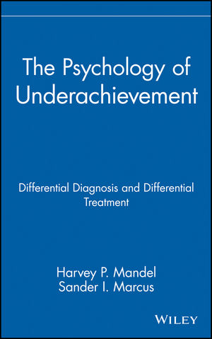 The Psychology of Underachievement: Differential Diagnosis and Differential Treatment (0471848557) cover image