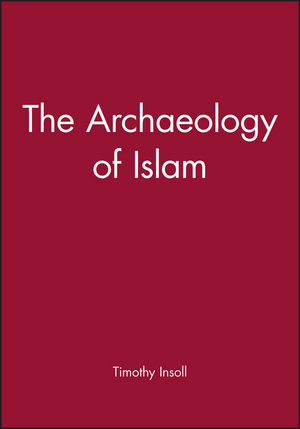The Archaeology of Islam (0631201157) cover image