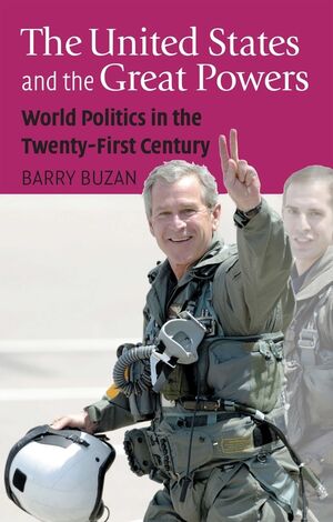 The United States and the Great Powers: World Politics in the Twenty-First Century (0745633757) cover image
