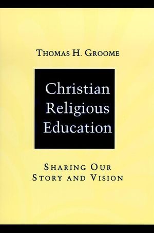 Christian Religious Education: Sharing Our Story and Vision (0787947857) cover image