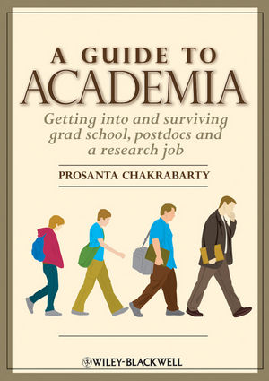 A Guide to Academia: Getting into and Surviving Grad School, Postdocs and a Research Job (1118317157) cover image