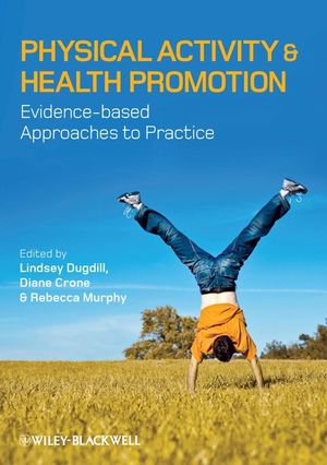 Physical Activity and Health Promotion: Evidence-based Approaches to Practice  (1405169257) cover image