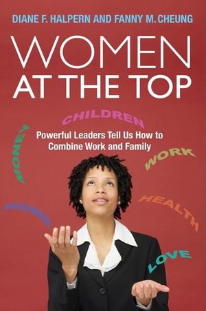 Women at the Top: Powerful Leaders Tell Us How to Combine Work and Family (1405171057) cover image