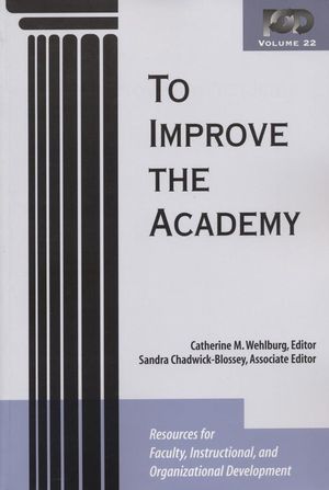 To Improve the Academy: Resources for Faculty, Instructional, and Organizational Development, Volume 22 (1882982657) cover image