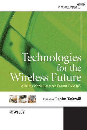 Technologies for the Wireless Future: Wireless World Research Forum (WWRF) (0470012358) cover image