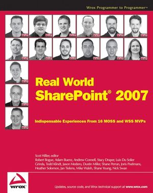 Real World SharePoint 2007: Indispensable Experiences From 16 MOSS and WSS MVPs (0470168358) cover image