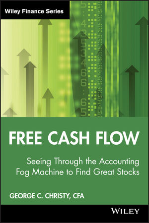 Free Cash Flow: Seeing Through the Accounting Fog Machine to Find Great Stocks (0470391758) cover image