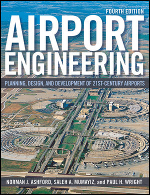 Airport Engineering: Planning, Design, and Development of 21st Century Airports, 4th Edition (0470398558) cover image